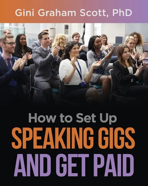 How to Set Up Speaking Gigs and Get Paid - Paperback