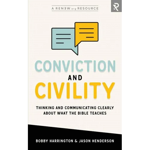 Conviction and Civility: Thinking and Communicating Clearly About What the Bible Teaches - Paperback