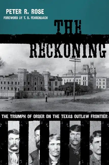The Reckoning: The Triumph of Order on the Texas Outlaw Frontier - Paperback