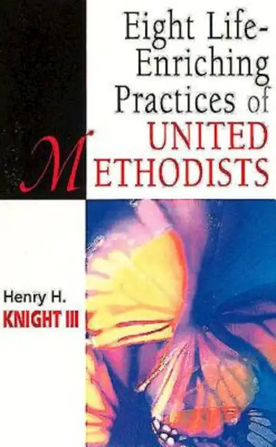 Eight Life-Enriching Practices of United Methodists - Paperback