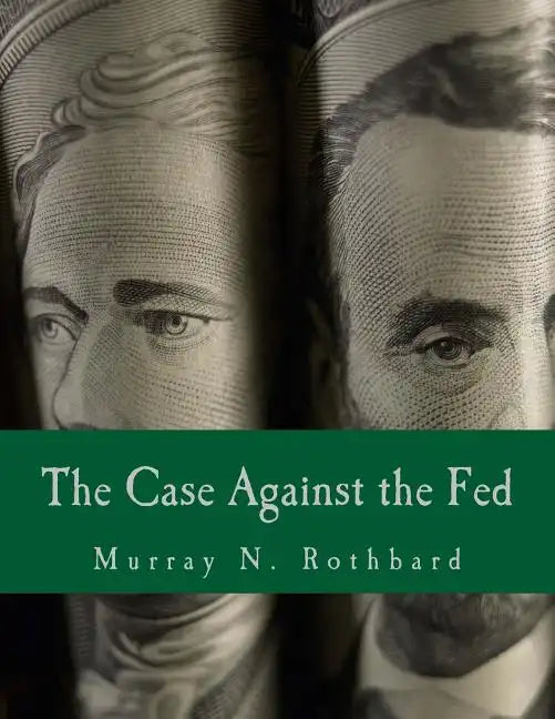 The Case Against the Fed (Large Print Edition) - Paperback
