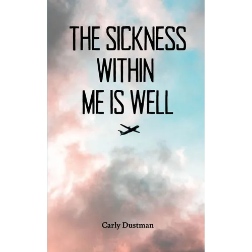 The Sickness Within Me Is Well - Paperback