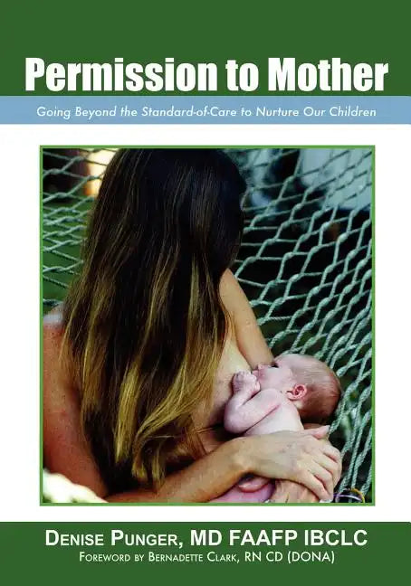 Permission to Mother: Going Beyond the Standard-Of-Care to Nurture Our Children - Paperback
