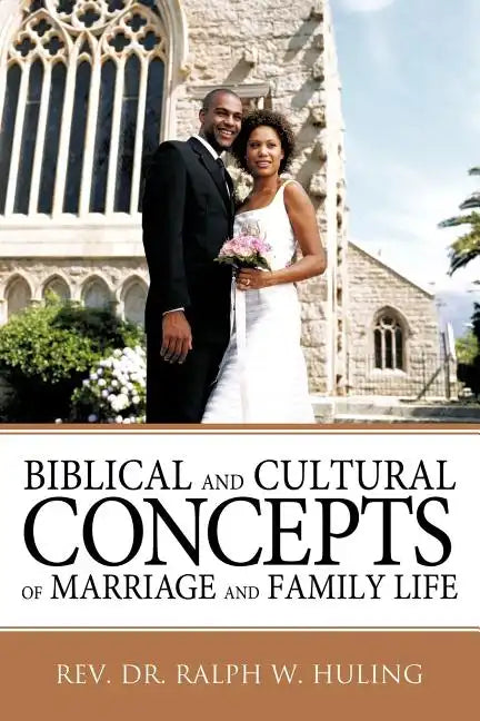 Biblical and Cultural Concepts of Marriage and Family Life - Paperback