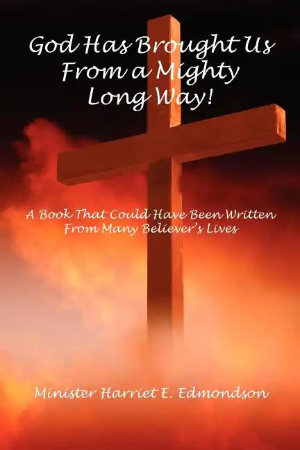 God Has Brought Us from a Mighty Long Way! - Paperback