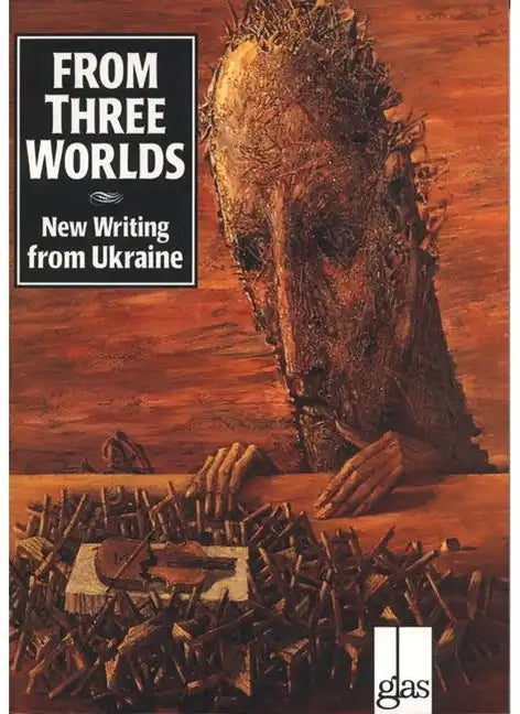 From Three Worlds: New Writing from Ukraine - Paperback
