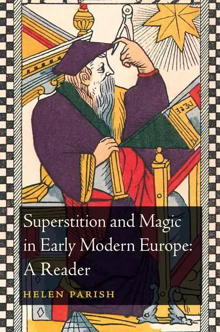 Superstition and Magic in Early Modern Europe: A Reader - Paperback
