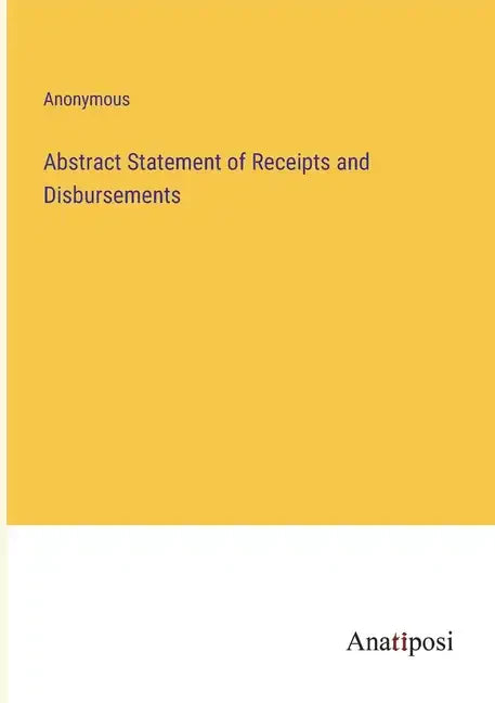 Abstract Statement of Receipts and Disbursements - Paperback