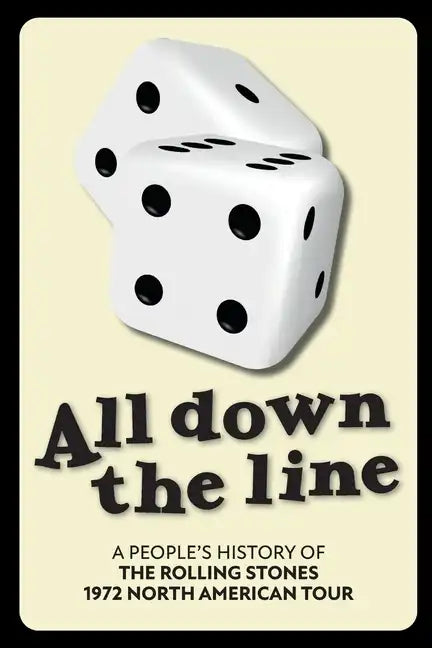 All Down The Line: A People's History of the Rolling Stones 1972 North American Tour - Paperback