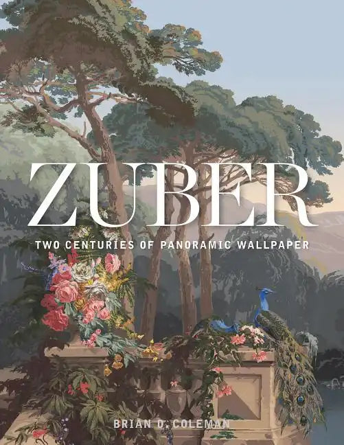 Zuber: Two Centuries of Panoramic Wallpaper - Hardcover