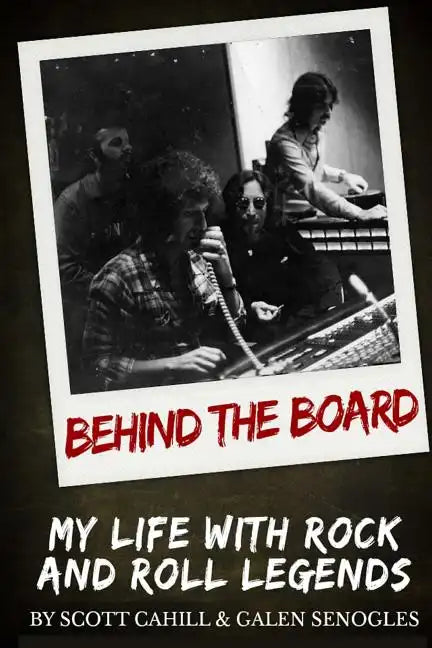 Behind the Board: My Life with Rock and Roll Legends - Paperback