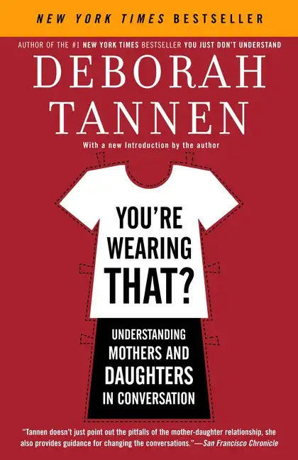 You're Wearing That?: Understanding Mothers and Daughters in Conversation - Paperback