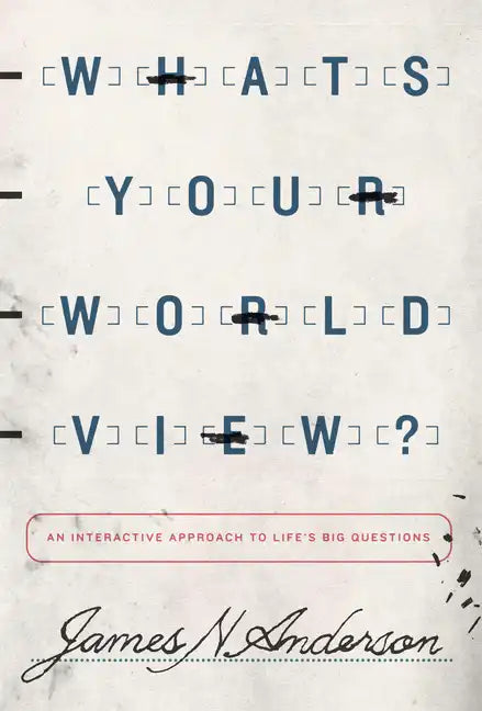 What's Your Worldview?: An Interactive Approach to Life's Big Questions - Paperback