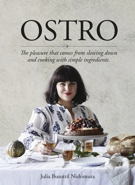 Ostro: The Pleasure That Comes from Slowing Down and Cooking with Simple Ingredients - Paperback