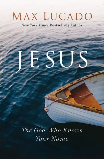 Jesus: The God Who Knows Your Name - Hardcover