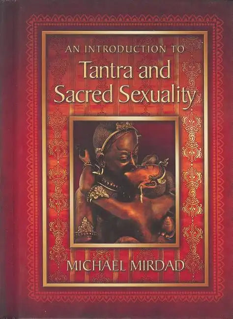 An Introduction to Tantra and Sacred Sexuality - Hardcover