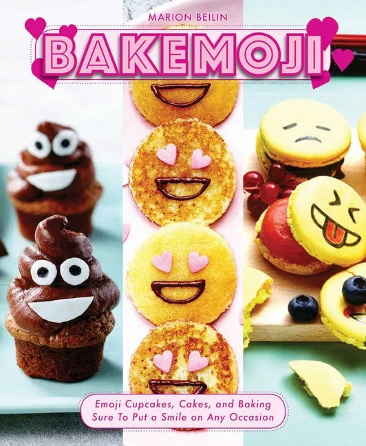 Bakemoji: Emoji Cupcakes, Cakes, and Baking Sure to Put a Smile on Any Occasion - Hardcover