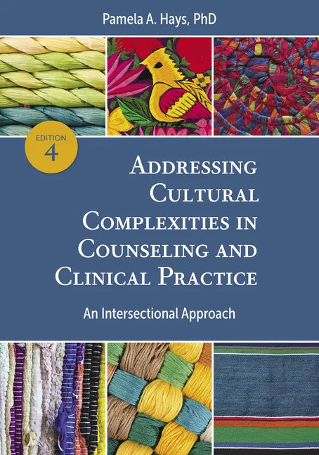 Addressing Cultural Complexities in Counseling and Clinical Practice: An Intersectional Approach - Paperback