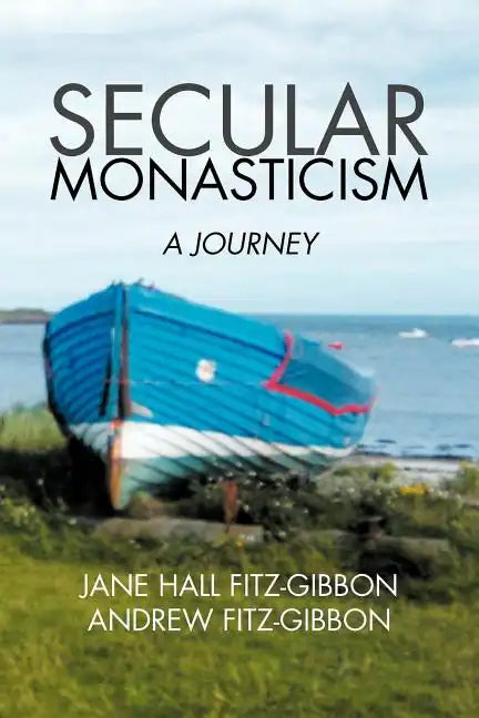 Secular Monasticism: A Journey - Paperback