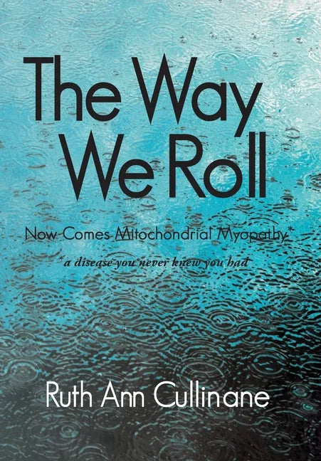 The Way We Roll, Now Comes Mitochondrial Myopathy a disease you never knew you had - Hardcover