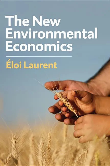 The New Environmental Economics: Sustainability and Justice - Hardcover