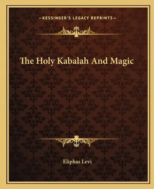The Holy Kabalah and Magic - Paperback