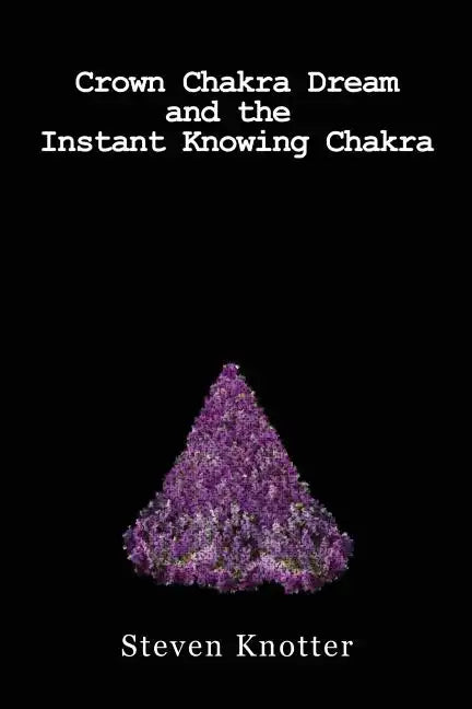 Crown Chakra Dream and the Instant Knowing Chakra - Paperback