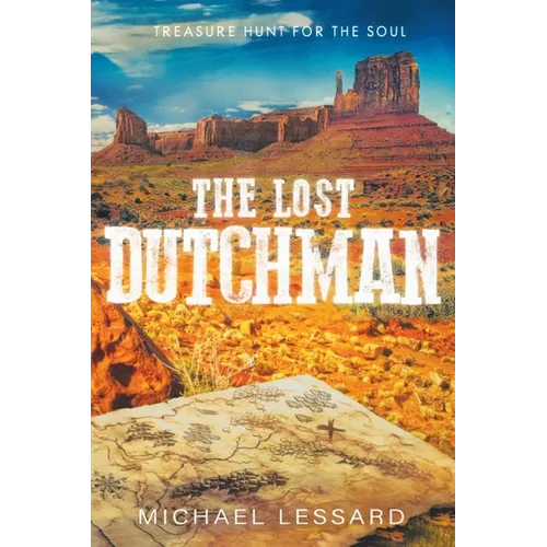 The Lost Dutchman: A Treasure Hunt for the Soul - Paperback