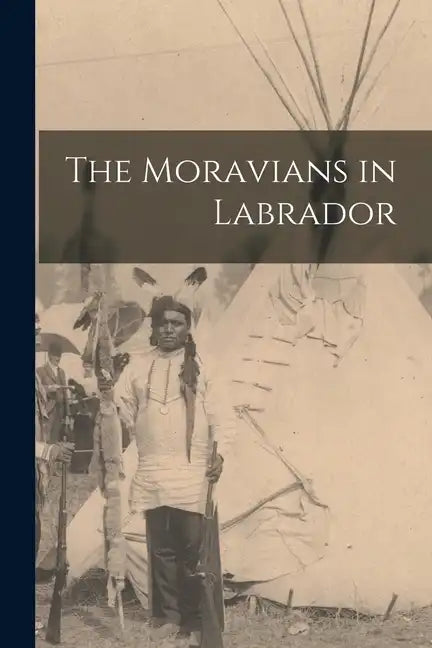 The Moravians in Labrador - Paperback