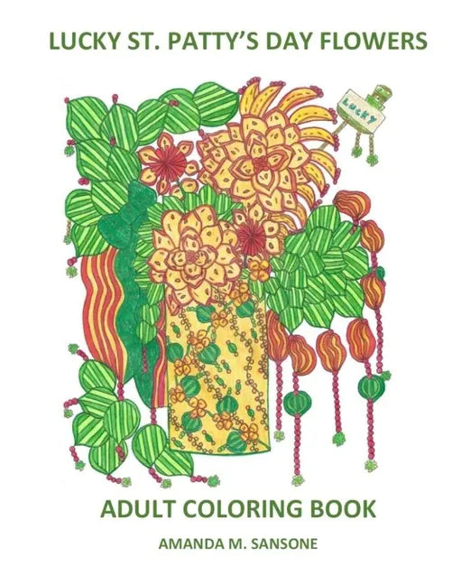 Lucky St. Patty's Day Flowers: Adult Coloring Book - Paperback