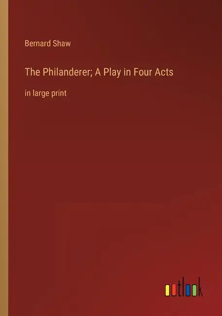 The Philanderer; A Play in Four Acts: in large print - Paperback