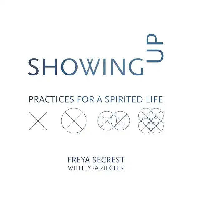 Showing Up: Practices for a Spirited Life - Paperback