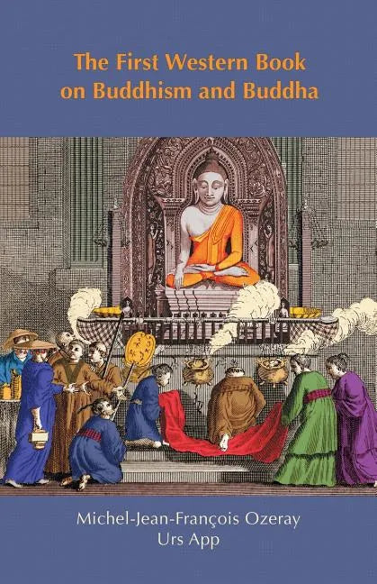 The First Western Book on Buddhism and Buddha: Ozeray's Recherches sur Buddou of 1817 - Paperback