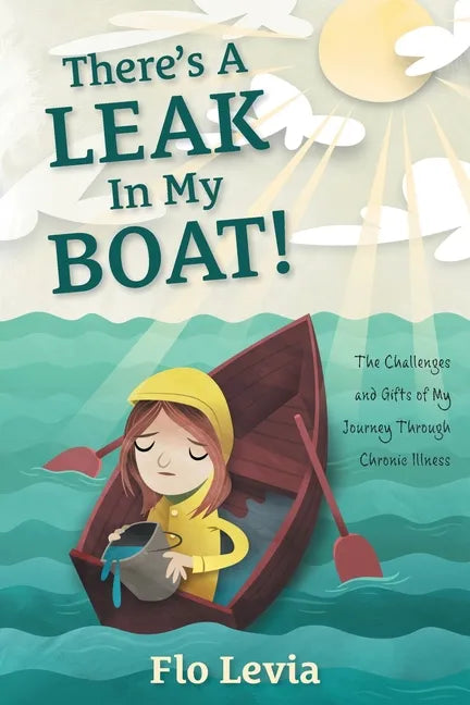 There's A Leak In My Boat!: The Challenges and Gifts of My Journey Through Chronic Illness - Paperback