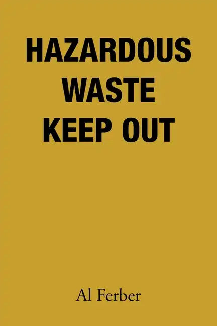 Hazardous Waste Keep Out - Paperback