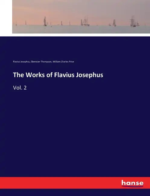 The Works of Flavius Josephus: Vol. 2 - Paperback