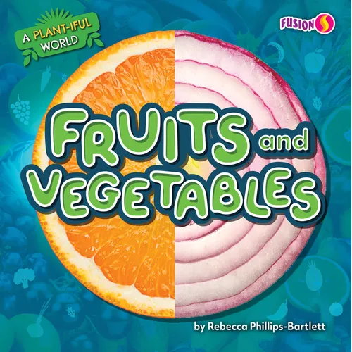 Fruits and Vegetables - Library Binding