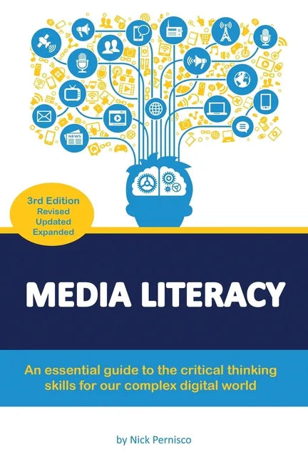 Media Literacy: An essential guide to critical thinking skills for our complex digital world - Paperback