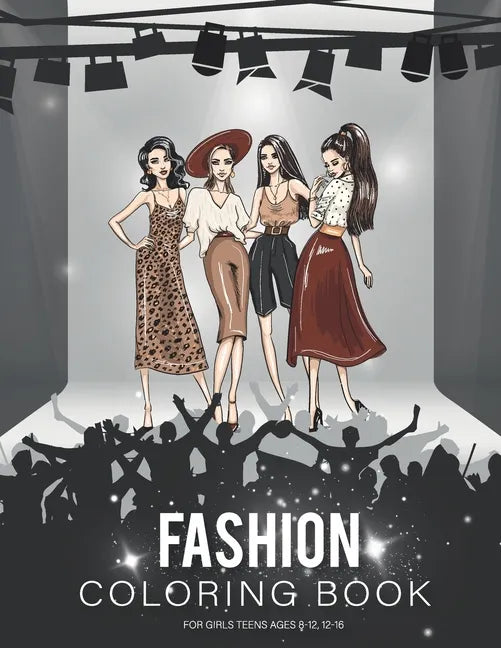 fashion coloring book for girls teen ages 8-12: Fashion Coloring Book, Beauty Fashion Style Other Cute Designs, Clothing, Cool, Cute Designs, Fun For - Paperback