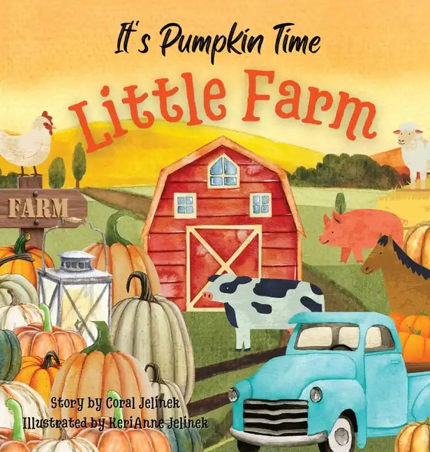 It's Pumpkin Time Little Farm: Pumpkin Patch Book for Kids, Pumpkin Stories for Toddlers, Pumpkin Stories for Kids, Pumpkin Patch Books for Kids: Old - Hardcover