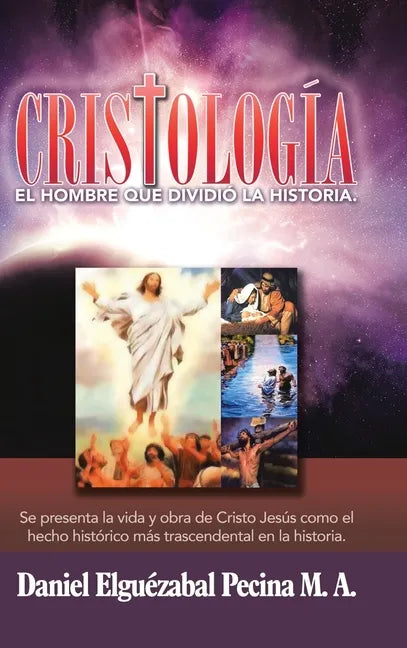 Cristología: El Hombre Que Dividió La Historia. - Hardcover