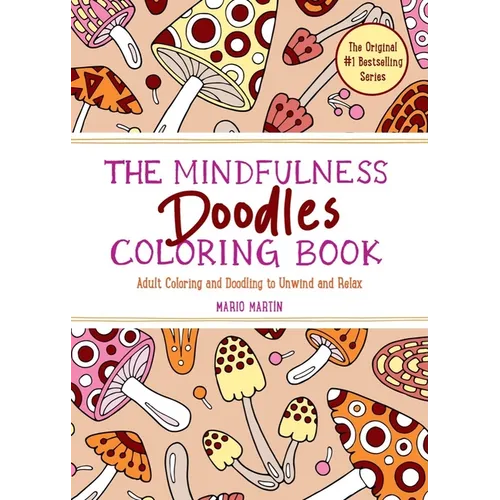 The Mindfulness Doodles Coloring Book: Adult Coloring and Doodling to Unwind and Relax - Paperback