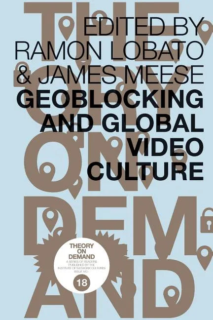 Geoblocking and Global Video Culture - Paperback
