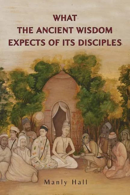 What the Ancient Wisdom Expects of Its Disciples - Paperback