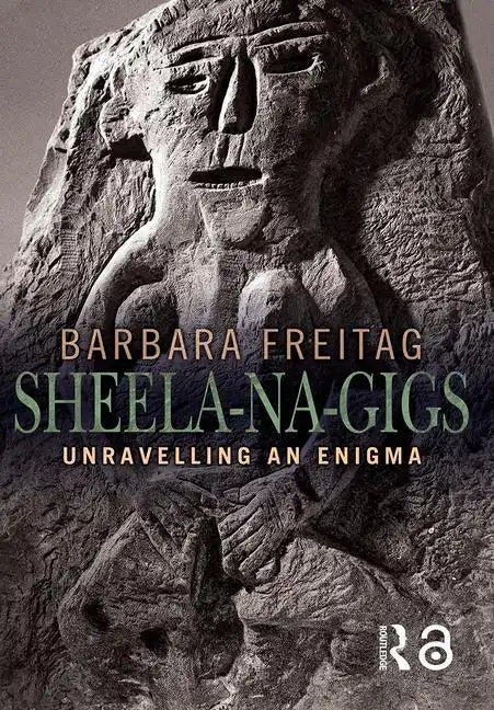Sheela-na-gigs: Unravelling an Enigma - Paperback
