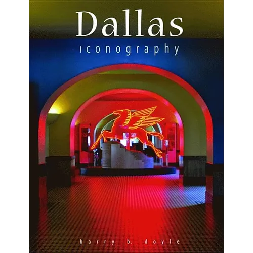 Dallas Iconography: Photographs of Dallas - Hardcover