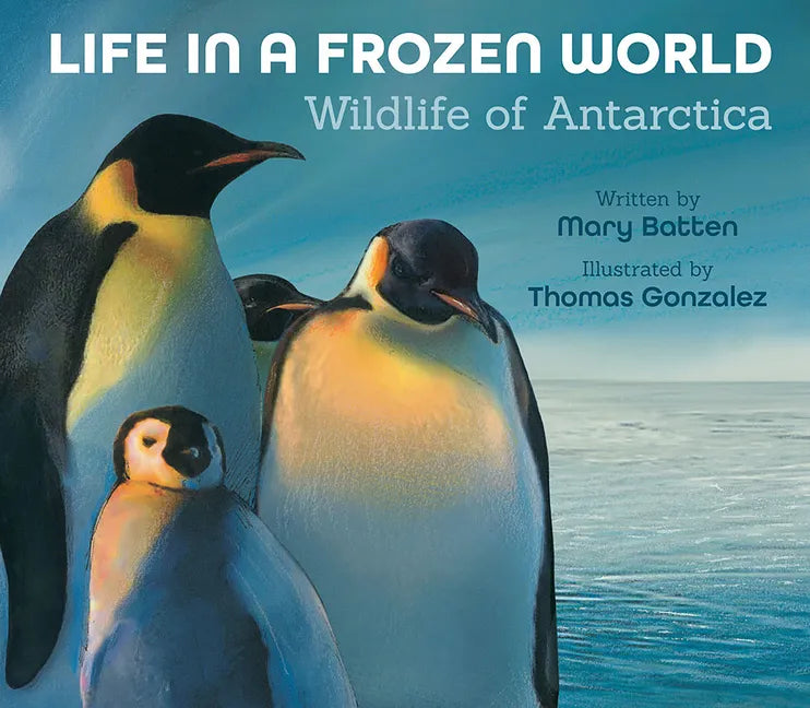 Life in a Frozen World: Wildlife of Antarctica - Hardcover