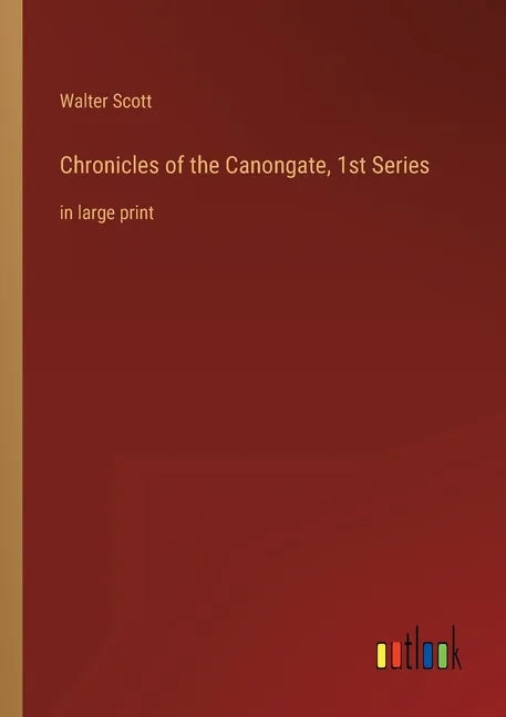 Chronicles of the Canongate, 1st Series: in large print - Paperback