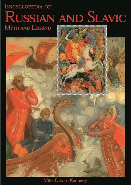Encyclopedia of Russian & Slavic Myth and Legend - Hardcover