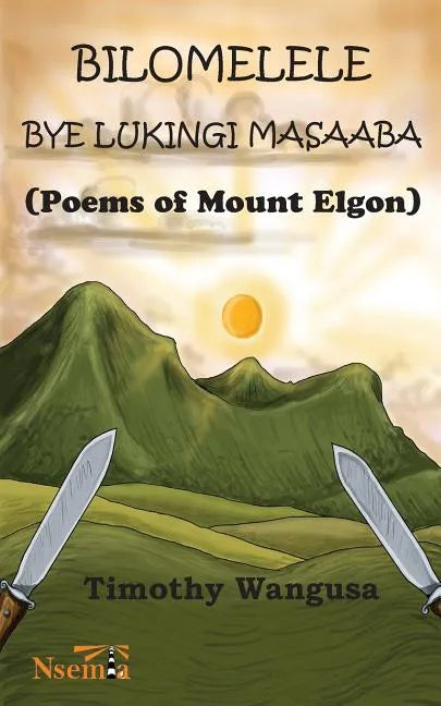 Bilomelele bye Lukingi Masaaba: Poems of Mount Elgon - Paperback